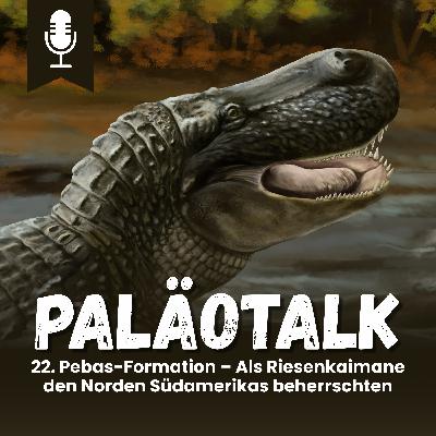 22. Pebas-Formation – Als Riesenkaimane den Norden Südamerikas beherrschten