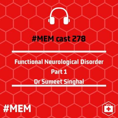 Episode 280: Functional Neurological Disorder Part 1 Episode 280: Functional Neurological Disorder Part 1