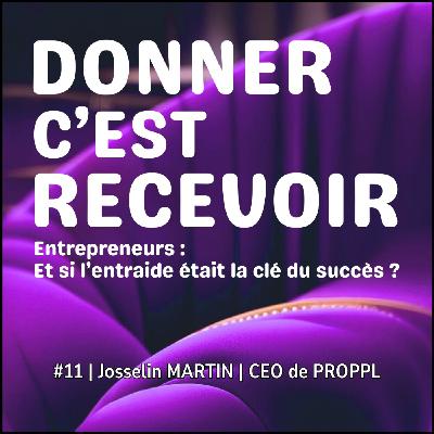 #11 | Josselin MARTIN | CEO de PROPPL | Recrutement, confiance, IA et transmission