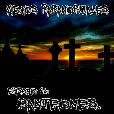 Episodio 16: Panteones.