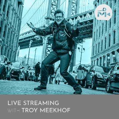 Live Streaming with Troy Meekhof