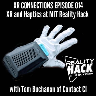No. 14 Participating in the MIT XR Reality Hack with Tom Buchanan, Co-Founder of haptic glove maker Contact CI.