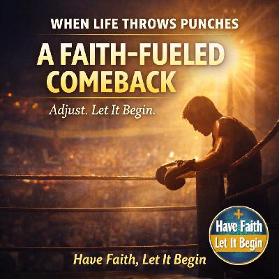 When Life Throws Punches: A Faith-Fueled Comeback