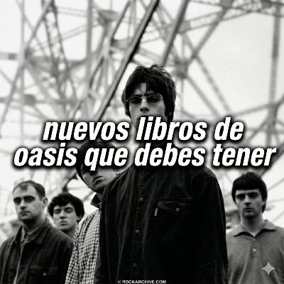 Nuevos libros de Oasis que debes tener, episodio 78
