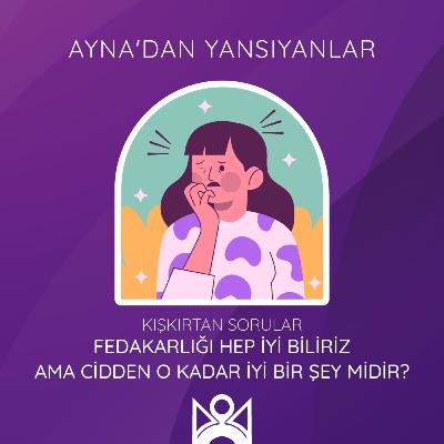 Fedakarlık Gerçekten İyi Bir Şey midir?