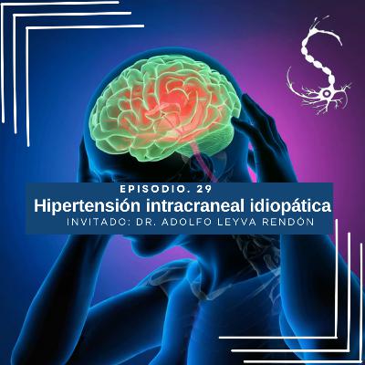 Episodio 29. Hipertensión intracraneal idiopática.