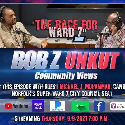 Bob Z UnKut Community Views Season 2 Episode 9, Michael J. Muhammad "Get it where you live it." Bob Z UnKut Community Views Season 2 Episode 9, Michael J. Muhammad "Get it where you live it."