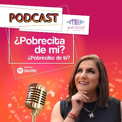 Pobrecita de mí, pobrecita de ti.