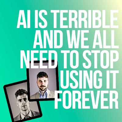 AI is total balls and terrible - Episode 69 AI is total balls and terrible - Episode 69