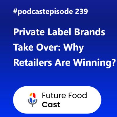 FFC #podcast 239- Private Label Brands Take Over Why Retailers Are Winning FFC #podcast 239- Private Label Brands Take Over Why Retailers Are Winning