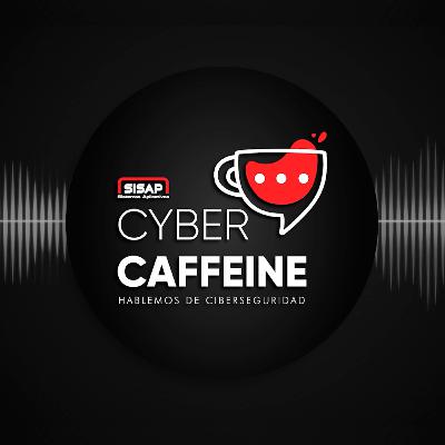 Concientización: La Mejor Defensa ante Amenazas Digitales - CYBER CAFFEINE #21