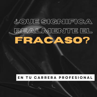 ¿Qué significa fracasar en tu carrera profesional?