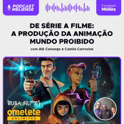 De Série a Filme: A Produção da Animação Mundo Proibido | Podcast Meliense #130 De Série a Filme: A Produção da Animação Mundo Proibido | Podcast Meliense #130