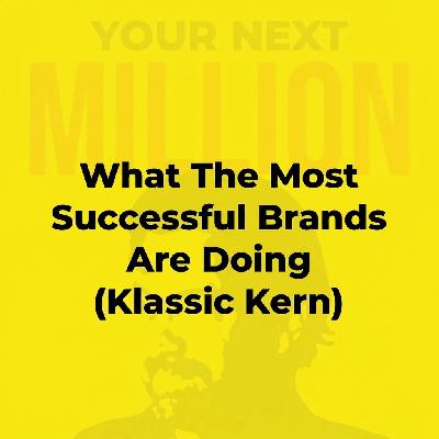 What The Most Successful Brands Are Doing (Klassic Kern) What The Most Successful Brands Are Doing (Klassic Kern)