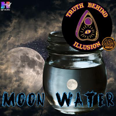 Moon Water | ABJ Podcast Truth Behind Illusion