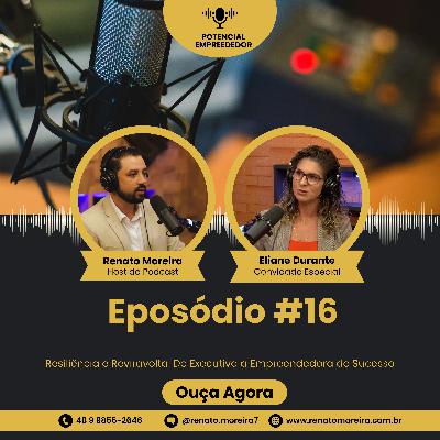 Resiliência e Reviravolta: De Executiva a Empreendedora de Sucesso com Eliane da Kavida - #Ep. 16