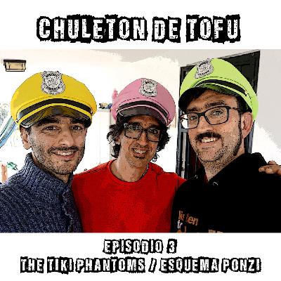 Ep. 3 - Agárralo como puedas o... The Tiki Phantoms / Esquema Ponzi
