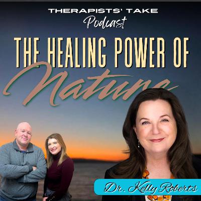 Episode 54: On the Healing Power of Nature | Dr. Kelly Roberts (guest)