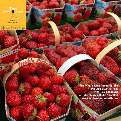 The Whole Nine Yards Ep 154 7.1.24 Freshly Pickled with Roy Stannard on Mid Sussex Radio 103.8FM