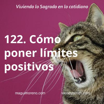 Cómo poner límites positivos - Ep 122 Cómo poner límites positivos - Ep 122