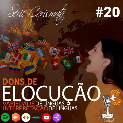 Dons de Elocução - pentecast#020 - Série Carismata