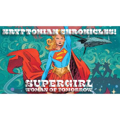 Kryptonian Chronicles: Supergirl: Woman of Tomorrow