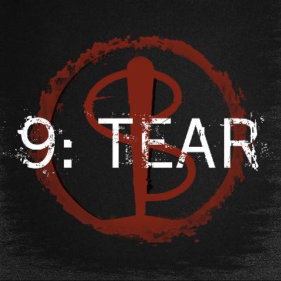 Episode Nine: Tear