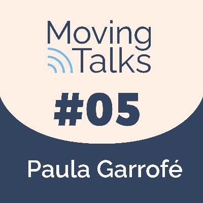 05. Moving Talks - Paula Garrofé