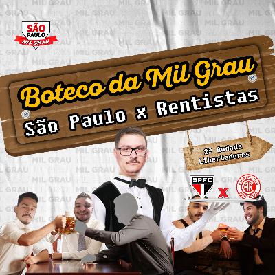 #8 BOTECO DA MIL GRAU - PRÉ JOGO SÃO PAULO X RENTISTAS