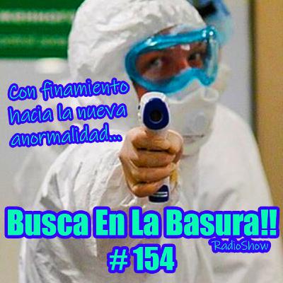 BUSCA EN LA BASURA!! Radioshow # 154 Con Finamiento a la Nueva Anormalidad (Emisión Búnker del Vertedero 13/05/2020)