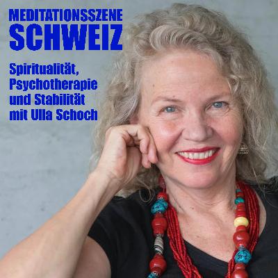 Spiritualität, Psychotherapie und Stabilität mit Ulla Schoch