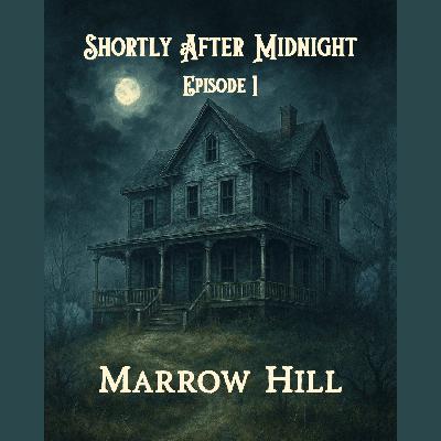 Marrow Hill (Shortly After Midnight, Episode 1)