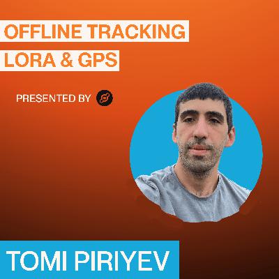 LoRa, Drones, and Offline Tracking - Tomi Piriyev