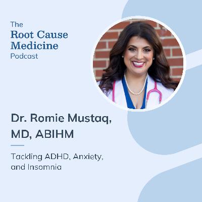 Tackling ADHD, Anxiety, and Insomnia with Dr. Romie Mushtaq: Episode Rerun