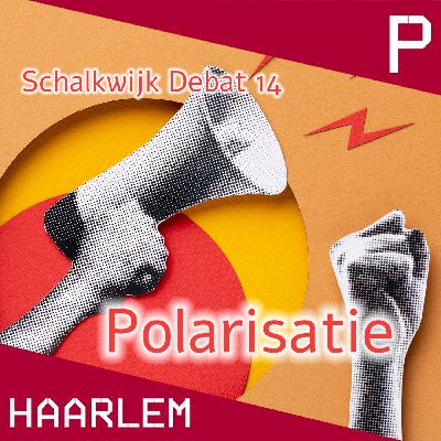 Podcast: Schalkwijkdebat 14: Polarisatie in Nederland en de invloed op Schalkwijk