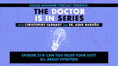 Ep. 319 - The Doctor Is In Series - Can You Trust Your Gut? - All About Intuition