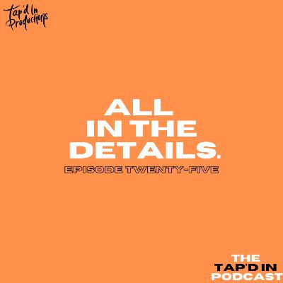 EPISODE 25: ALL IN THE DETAILS