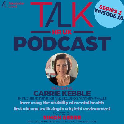 Season 2, Episode 10 🎧 Carrie Kebble from Thales "Increasing the Visibility of Mental Health First Aid & Wellbeing in a Hybrid Envronment" 🎧
