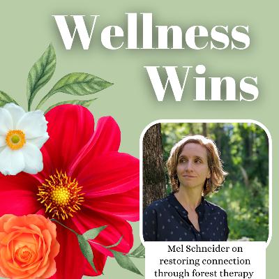 Mel Schneider on restoring connection to nature through forest therapy