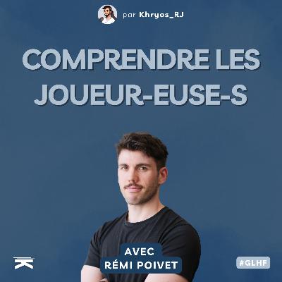 #GLHF avec Rémi : comprendre les joueuses & les joueurs #GLHF avec Rémi : comprendre les joueuses & les joueurs
