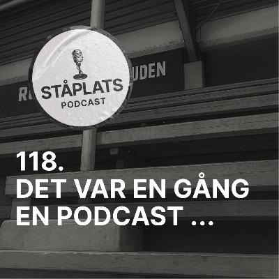 118. Det var en gång en podcast.