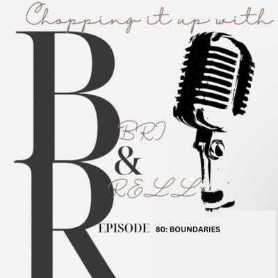 EPISODE 80: BOUNDARIES