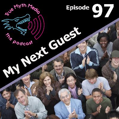 Ep 97 - My Next Guest Ep 97 - My Next Guest