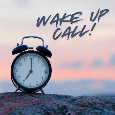Wake Up Call: Eyes Wide Open Wake Up Call: Eyes Wide Open