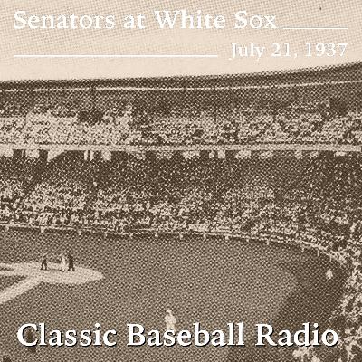 Sometimes It's Just A Game Of Baseball, Senators at White Sox, July 21, 1937