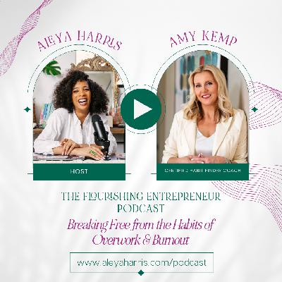 Breaking Free from the Habits of Overwork & Burnout with Amy Kemp