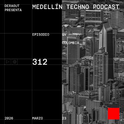 MTP 312 - Medellin Techno Podcast Episodio 312 - Qv MTP 312 - Medellin Techno Podcast Episodio 312 - Qv