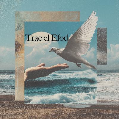 Trae el Efod