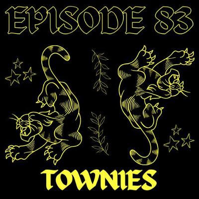 EPISODE 83 - TOWNIES