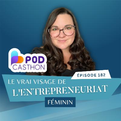 [PODCASTHON 🤍] Le vrai visage de l'entrepreneuriat féminin // EP182